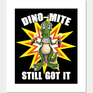 Dino Mite Still Got It Funny Dinosaur Posters and Art